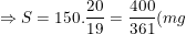 \small \Rightarrow S=150.\frac{20}{19}=\frac{400}{361}(mg)